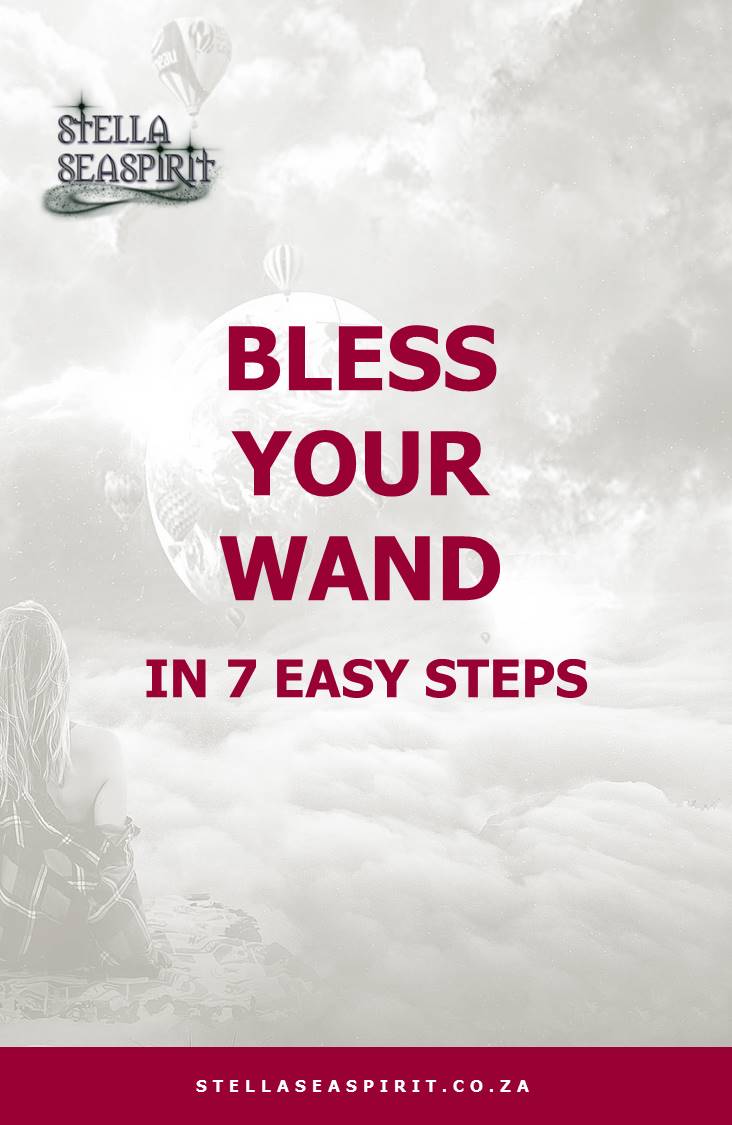 Bless Your Wand in 7 Easy Steps | www.stellaseaspirit.co.za