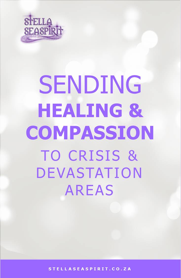 Healing and Compassion to Crisis or Devastation Area | www.stellaseaspirit.co.za